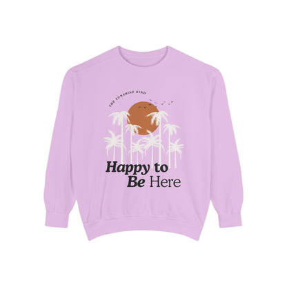 Happy To Be Here Garment-Dyed Sweatshirt -