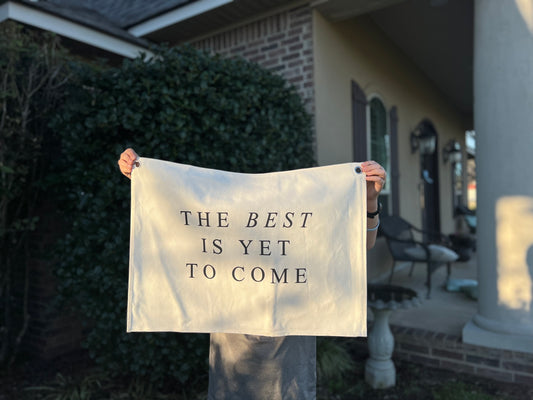 The Best Is Yet To Come Canvas Banner | 26 x 18 in