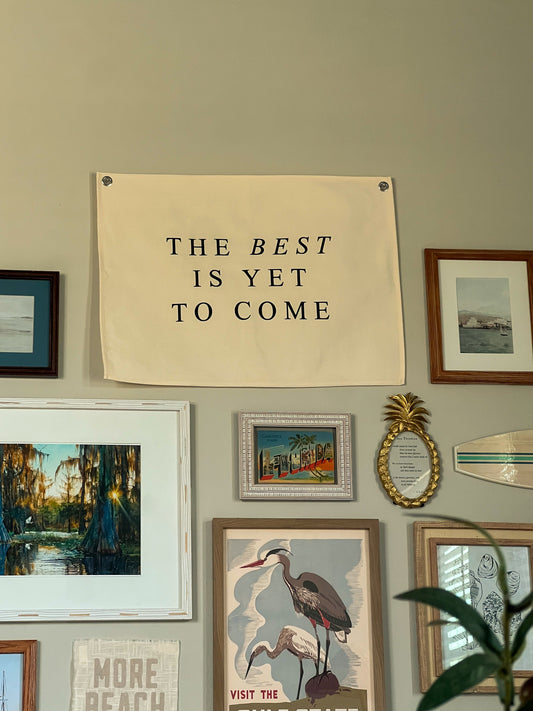 The Best Is Yet To Come Canvas Banner | 26 x 18 in